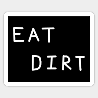 Eat Dirt Relaxed Text Handwritten White-on-Black Design Sticker